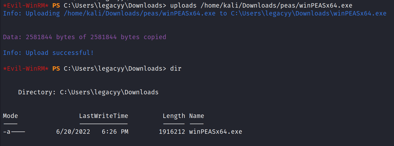 Info: Data: Info: PS C :\Users\legacyy\Downloads> uploads /home/kali/Downloads/peas/winPEASx64.exe Uploading /home/kali/Downloads/peas/winPEASx64.exe to 2581844 bytes of 2581844 bytes copied Upload successful! PS dir Directory: C: Mode -a LastWriteTime 6/20/2022 6:26 PM Length Name 1916212 winPEAsx64.exe 