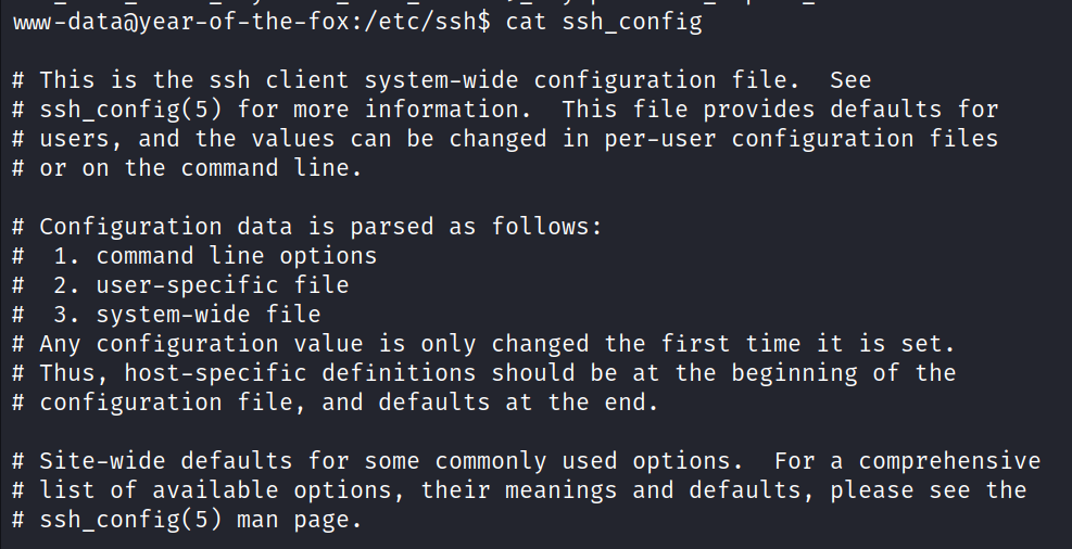 cat ssh_config This is the ssh client system-wide configuration file. See ssh_config(5) for more information. This file provides defaults for users, and the values can be changed in per-user configuration files or on the command line. configuration data is parsed as follows: 1. command line options 2. user-specific file 3. system-wide file Any configuration value is only changed the first time it is set. Thus, host-specific definitions should be at the beginning of the configuration file, and defaults at the end. Site-wide defaults for some commonly used options. For a comprehensive list of available options, their meanings and defaults, please see the ssh_config(5) man page. 