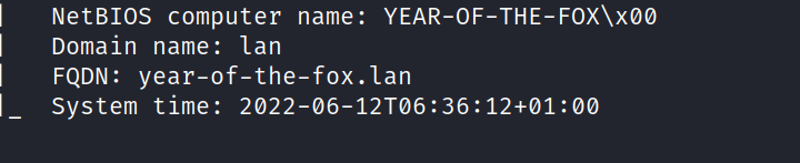 NetBIOS computer name: YEAR-OF-THE-FOX\xØØ Domain name: Ian FQDN: year-of-the-fox. Ian System time: 