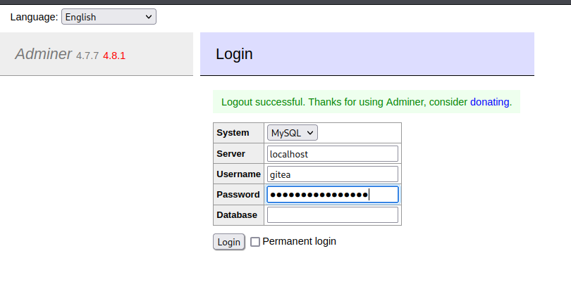 Language, . English Adminer 47.7 Login Logout successful. Thanks for using Adminer, consider donating. System My-SQL v Server Username gitea Password O Permanent bgin 