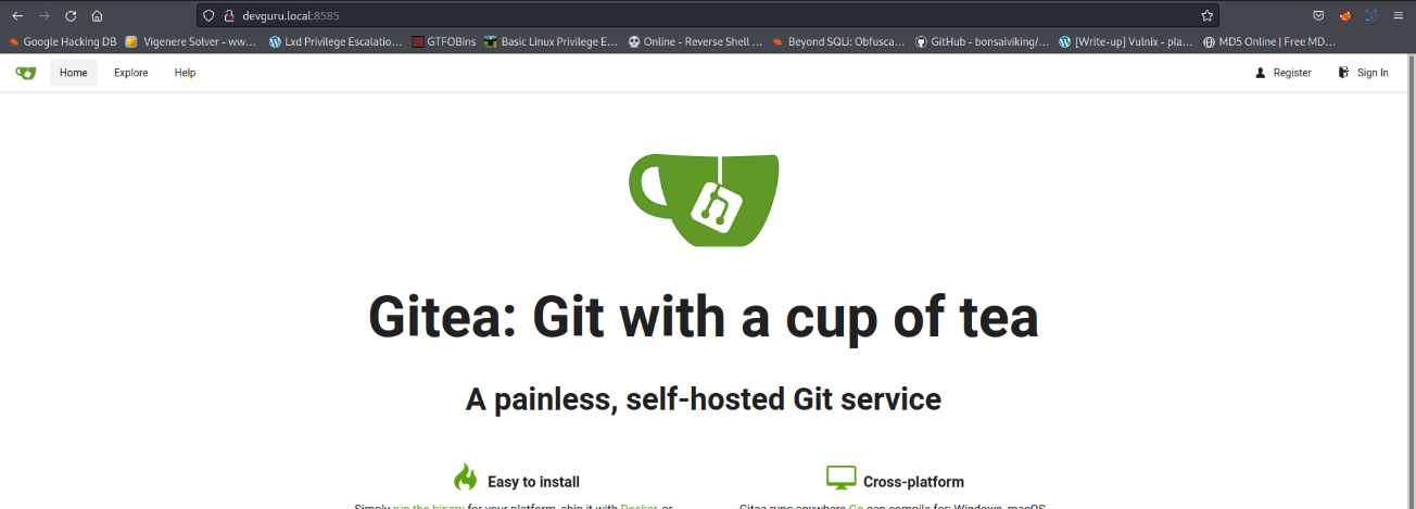 O a devguru.local:8585 Google Hacking DB Vigenere Solver- MN... LxdPrivi1ege Escalatio„, Home Explore Help GTFOBins Basic Linux Privilege E. Online - Reverse Shell Beyond SGLi: Obfusca... GitHub - bonsaiviking/, Write-up] Vulnix- pta... e MDS Online I Free MD... Register Sign In Gitea: Git with a cup of tea A painless, self-hosted Git service Easy to install Cross-platform 