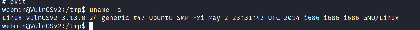 webmi nosv2 : /tmp$ uname -a Linux VulnOSv2 3.13.0-24-generic #47-Ubuntu SMP Fri May 2 23:31:42 UTC 2014 i686 i686 i686 GNU/Linux webminöVulnOSv2 : /tmp$ 